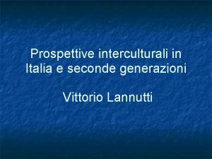 Prospettive interculturali in Italia e seconde generazioni Vittorio