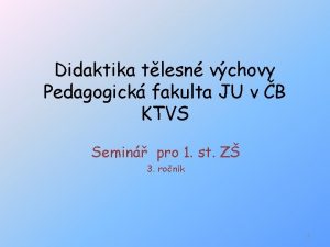 Didaktika tlesn vchovy Pedagogick fakulta JU v B