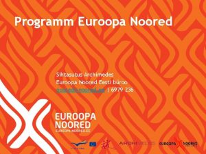 Programm Euroopa Noored Sihtasutus Archimedes Euroopa Noored Eesti