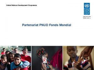 United Nations Development Programme Partenariat PNUD Fonds Mondial