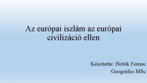 Az eurpai iszlm az eurpai civilizci ellen Ksztette