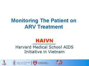 Monitoring The Patient on ARV Treatment HAIVN Harvard