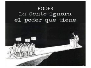 PODER Poder significa la probabilidad de imponer la