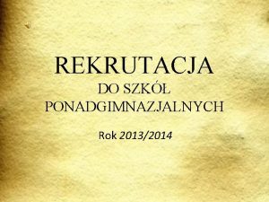 REKRUTACJA DO SZK PONADGIMNAZJALNYCH Rok 20132014 Na skrty