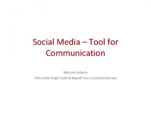 Social Media Tool for Communication Michele Infante Universit