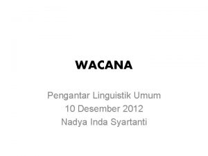 WACANA Pengantar Linguistik Umum 10 Desember 2012 Nadya