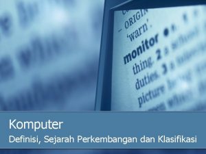 Komputer Definisi Sejarah Perkembangan dan Klasifikasi Arti kata