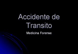 Accidente de Transito Medicina Forense CONCEPTO Evento generalmente