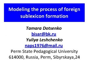 Modeling the process of foreign sublexicon formation Tamara