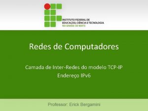 Redes de Computadores Camada de InterRedes do modelo