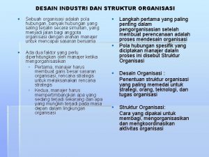 DESAIN INDUSTRI DAN STRUKTUR ORGANISASI Sebuah organisasi adalah