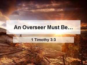 An Overseer Must Be 1 Timothy 3 3