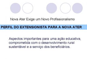 Nova Ater Exige um Novo Profissionalismo PERFIL DO