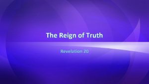 The Reign of Truth Revelation 20 The Greatest