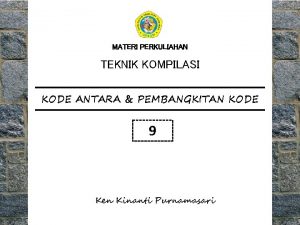 MATERI PERKULIAHAN TEKNIK KOMPILASI KODE ANTARA PEMBANGKITAN KODE