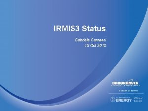 IRMIS 3 Status Gabriele Carcassi 15 Oct 2010
