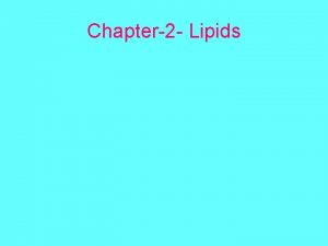 Chapter2 Lipids Definition Lipids are diverse heterogeneous group