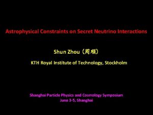 Astrophysical Constraints on Secret Neutrino Interactions Shun Zhou