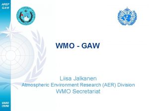 AREP GAW WMO GAW Liisa Jalkanen Atmospheric Environment