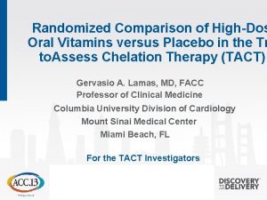 Randomized Comparison of HighDos Oral Vitamins versus Placebo