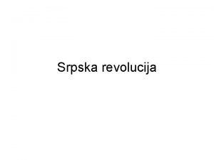 Srpska revolucija Pojam Naziv srpska revolucija prvi je