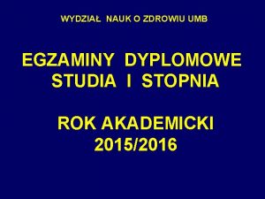 WYDZIA NAUK O ZDROWIU UMB EGZAMINY DYPLOMOWE STUDIA