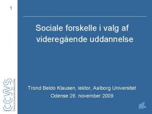 1 Sociale forskelle i valg af videregende uddannelse