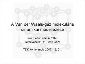 A Van der Waalsgz molekulris dinamikai modellezse Ksztette