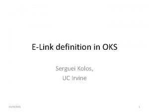 ELink definition in OKS Serguei Kolos UC Irvine