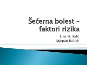 eerna bolest faktori rizika Emerik Gali Stjepan Rakiti