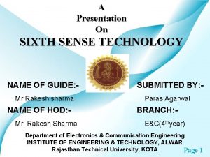 A Presentation On SIXTH SENSE TECHNOLOGY NAME OF