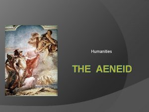 Humanities THE AENEID Overview of The Aeneid Author