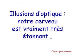 Illusions doptique notre cerveau est vraiment trs tonnant