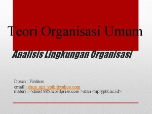 Teori Organisasi Umum Analisis Lingkungan Organisasi Dosen Firdaus