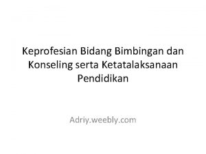 Keprofesian Bidang Bimbingan dan Konseling serta Ketatalaksanaan Pendidikan