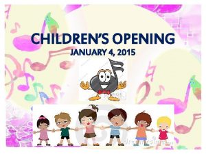 CHILDRENS OPENING JANUARY 4 2015 PRAISE HIM PRAISE