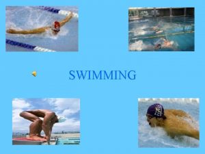 SWIMMING Swim The aquatic sport of swimming involves