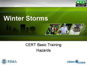Winter Storms CERT Basic Training Hazards Winter Storms