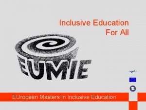 Inclusive Education For All EUropean Masters in Inclusive