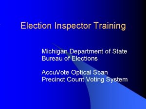 Election Inspector Training Michigan Department of State Bureau