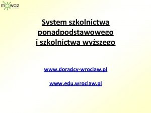 System szkolnictwa ponadpodstawowego i szkolnictwa wyszego www doradcywroclaw