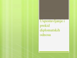 Uspostavljanje i prekid diplomatskih odnosa Stvar samostalne odluke