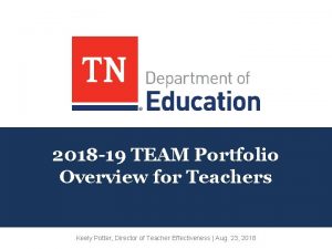 2018 19 TEAM Portfolio Overview for Teachers Keely