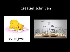 Creatief schrijven Programma Klassengesprekje schrijf je weleens Inkomopdracht