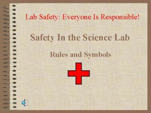 Lab Safety Everyone Is Responsible Safety In the