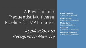 A Bayesian and Frequentist Multiverse Pipeline for MPT