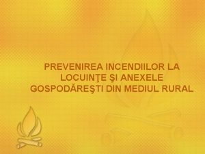 PREVENIREA INCENDIILOR LA LOCUINE I ANEXELE GOSPODRETI DIN