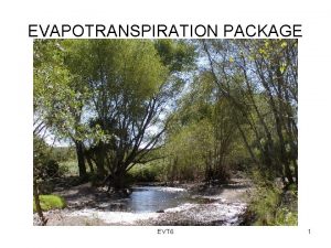 EVAPOTRANSPIRATION PACKAGE EVT 6 1 EVAPOTRANSPIRATION PACKAGE The