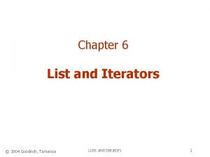 Chapter 6 List and Iterators 2004 Goodrich Tamassia