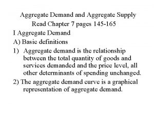 Aggregate Demand Aggregate Supply Read Chapter 7 pages